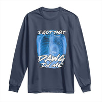 I Got That Dawg In Me Long Sleeve Shirt Funny Pitbull Xray Ironic Meme Viral Quote
