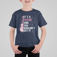 Taylor Name T Shirt For Kid It's A Taylor Vibe You Wouldn't Get It
