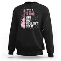 Taylor Name Sweatshirt It's A Taylor Vibe You Wouldn't Get It