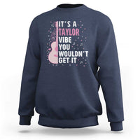 Taylor Name Sweatshirt It's A Taylor Vibe You Wouldn't Get It