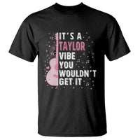 Taylor Name T Shirt It's A Taylor Vibe You Wouldn't Get It