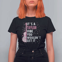 Taylor Name T Shirt For Women It's A Taylor Vibe You Wouldn't Get It