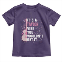 Taylor Name Toddler T Shirt It's A Taylor Vibe You Wouldn't Get It