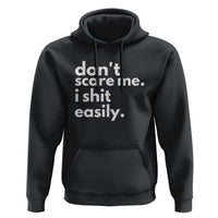 Funny Sarcastic Quote Hoodie Don't Scare Me I Shit Easily