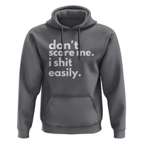 Funny Sarcastic Quote Hoodie Don't Scare Me I Shit Easily