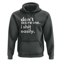 Funny Sarcastic Quote Hoodie Don't Scare Me I Shit Easily