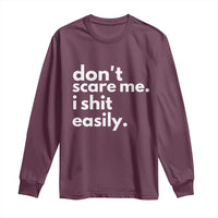 Funny Sarcastic Quote Long Sleeve Shirt Don't Scare Me I Shit Easily
