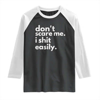 Funny Sarcastic Quote Raglan Shirt Don't Scare Me I Shit Easily