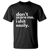 Funny Sarcastic Quote T Shirt Don't Scare Me I Shit Easily - Wonder Print Shop