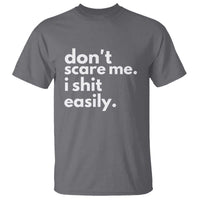 Funny Sarcastic Quote T Shirt Don't Scare Me I Shit Easily - Wonder Print Shop