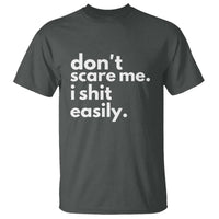 Funny Sarcastic Quote T Shirt Don't Scare Me I Shit Easily - Wonder Print Shop