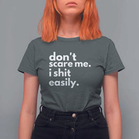 Funny Sarcastic Quote T Shirt For Women Don't Scare Me I Shit Easily - Wonder Print Shop