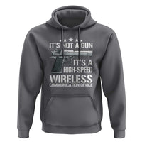 Funny Gun Lover Hoodie Its Not A Gun Its A High Speed Wireless Communication Device