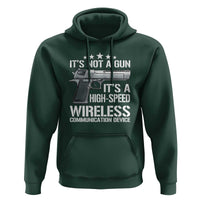 Funny Gun Lover Hoodie Its Not A Gun Its A High Speed Wireless Communication Device