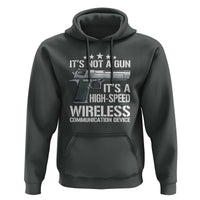 Funny Gun Lover Hoodie Its Not A Gun Its A High Speed Wireless Communication Device