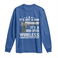 Funny Gun Lover Long Sleeve Shirt Its Not A Gun Its A High Speed Wireless Communication Device