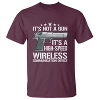 Funny Gun Lover T Shirt Its Not A Gun Its A High Speed Wireless Communication Device