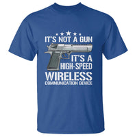 Funny Gun Lover T Shirt Its Not A Gun Its A High Speed Wireless Communication Device