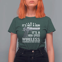 Funny Gun Lover T Shirt For Women Its Not A Gun Its A High Speed Wireless Communication Device