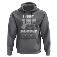 Funny Gun Owner Hoodie I Study Triggernometry I'm Good With Numbers 2nd Amendment Rights