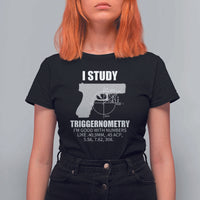 Funny Gun Owner T Shirt For Women I Study Triggernometry I'm Good With Numbers 2nd Amendment Rights - Wonder Print Shop