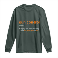 Funny Gun Control Definition Long Sleeve Shirt Buying One When You Want Two Three Four Five Humorous Statement