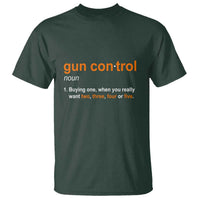 Funny Gun Control Definition T Shirt Buying One When You Want Two Three Four Five Humorous Statement - Wonder Print Shop