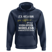 Funny Sarcastic Gun Meme Hoodie Its Not A Gun It's A High-Speed Wireless Communitation Device Rifle