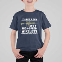 Funny Sarcastic Gun Meme T Shirt For Kid Its Not A Gun It's A High-Speed Wireless Communitation Device Rifle - Wonder Print Shop