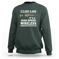 Funny Sarcastic Gun Meme Sweatshirt Its Not A Gun It's A High-Speed Wireless Communitation Device Rifle - Wonder Print Shop