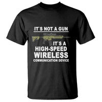 Funny Sarcastic Gun Meme T Shirt Its Not A Gun It's A High-Speed Wireless Communitation Device Rifle - Wonder Print Shop