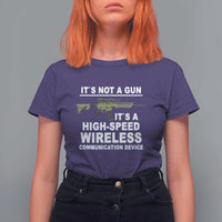Funny Sarcastic Gun Meme T Shirt For Women Its Not A Gun It's A High-Speed Wireless Communitation Device Rifle - Wonder Print Shop