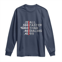 Funny Gun Owner Long Sleeve Shirt Faster Than Dialing 911 Bullet Diameter
