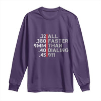 Funny Gun Owner Long Sleeve Shirt Faster Than Dialing 911 Bullet Diameter