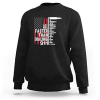 Funny Gun Lover Sweatshirt All Faster Than Dialing 911 Bullets American Flag