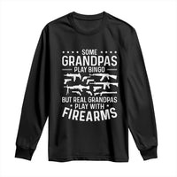Funny Gun Grandpa Long Sleeve Shirt Real Grandpas Play With Firearms Guns Owner Lover