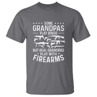 Funny Gun Grandpa T Shirt Real Grandpas Play With Firearms Guns Owner Lover