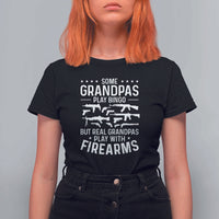 Funny Gun Grandpa T Shirt For Women Real Grandpas Play With Firearms Guns Owner Lover