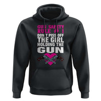 Funny Gun Girls Hoodie Gun Safety Rule Don't Piss Of The Girl Holding The Gun Owner