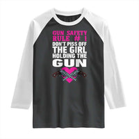 Funny Gun Girls Raglan Shirt Gun Safety Rule Don't Piss Of The Girl Holding The Gun Owner