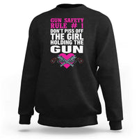 Funny Gun Girls Sweatshirt Gun Safety Rule Don't Piss Of The Girl Holding The Gun Owner