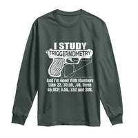 Funny Gun Lover Long Sleeve Shirt I Study Triggernometry Good With Numbers Guns Owner Enthusiast Gift