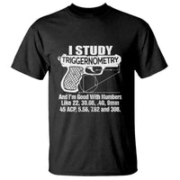 Funny Gun Lover T Shirt I Study Triggernometry Good With Numbers Guns Owner Enthusiast Gift