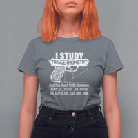 Funny Gun Lover T Shirt For Women I Study Triggernometry Good With Numbers Guns Owner Enthusiast Gift