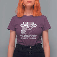 Funny Gun Lover T Shirt For Women I Study Triggernometry Good With Numbers Guns Owner Enthusiast Gift