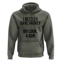 Funny Gun Collector Hoodie I Need To Save Money Oh Look A Gun