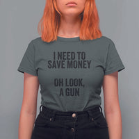 Funny Gun Collector T Shirt For Women I Need To Save Money Oh Look A Gun - Wonder Print Shop