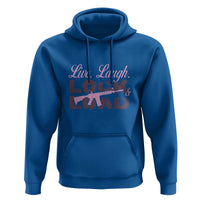Funny Gun Girls Hoodie Live Laugh Lock And Load Guns Lover Girl Owner 2A