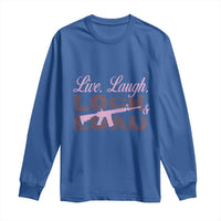 Funny Gun Girls Long Sleeve Shirt Live Laugh Lock And Load Guns Lover Girl Owner 2A