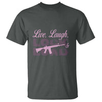 Funny Gun Girls T Shirt Live Laugh Lock And Load Guns Lover Girl Owner 2A